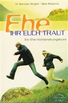 Wes Roberts, H. N. Wright, H. Norman Wright - Ehe ihr euch traut