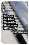 H. Bloom, Harold Bloom, Prof. Harold Bloom, Paul De Man, J. Derrida, Jacques Derrida... - Deconstruction and Criticism