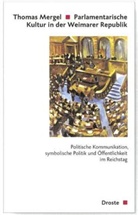 Thomas Mergel - Parlamentarische Kultur in der Weimarer Republik