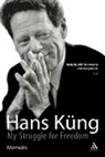 Hans Kng, Hans Kung, Hans Küng - My Struggle for Freedom