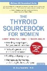 M Sara Rosenthal, M. Sara Rosenthal, Rosenthal M. Sara - The Thyroid Sourcebook for Women