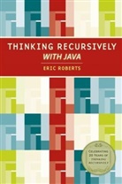 E Roberts, Eric Roberts, Eric S Roberts, Eric S. Roberts, Eric S. (Stanford University) Roberts, ROBERTS ERIC S... - THINKING RECURSIVELY WITH JAVA