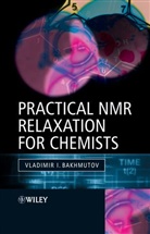 Bakhmutov, VI Bakhmutov, Vladimir I Bakhmutov, Vladimir I. Bakhmutov, Vladimir I. (Texas A&amp;m University Bakhmutov, BAKHMUTOV VLADIMIR I... - Practical Nuclear Magnetic Resonance Relaxation for Chemists