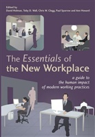 Clegg, Chris W. Clegg, Holman, D Holman, David Holman, David (University of Sheffield Holman... - Essentials of the New Workplace