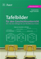 Ewal Kohler, Ewald Kohler, Jürgen Schuster - Tafelbilder für den Geschichtsunterricht - 1: Tafelbilder für den Geschichtsunterricht, Teil 1