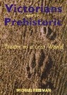 Michael Freeman, Michael (Supernumerary Fellow and Lecture Freeman, Michael (Supernumerary Fellow and Lecturer in Human Geography Freeman, FREEMAN MICHAEL SUPERNUMERARY FE - Victorians and the Prehistoric