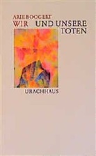 Arie Boogert, Frank Berger - Wir und unsere Toten