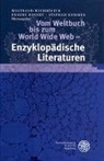 Frauk Berndt, Frauke Berndt, Stephan Kammer, Waltraud Wiethölter - Vom Weltbuch bis zum World Wilde Web: Enzyklopädische Literaturen
