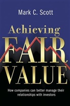 M. Scott, Mark C Scott, Mark C. Scott - Achieving Fair Value