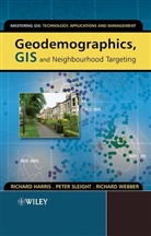 R. Sleight Harris, Richar Harris, Richard Harris, Richard (University of Bristol Harris, Richard Sleight Harris, Richard Harris... - Geodemographics, Gis and Neighbourhood Targeting