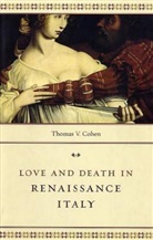 T.v. Cohen, Thomas V. Cohen, Cohen Thomas V. - Love and Death in Renaissance Italy