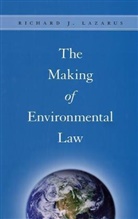 R.J. Lazarus, Richard J Lazarus, Richard J. Lazarus, Lazarus Richard J. - Making of Environmental Law
