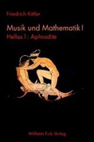 Susann Holl, Susanne Holl, Friedrich Kittler - Musik und Mathematik - 1: Hellas. Tl.1