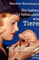 Manfred Karremann - Sie haben uns behandelt wie Tiere