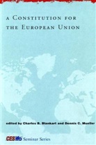 Charles B. Blankart, Clemens Fuest, Dennis C Mueller, Dennis C. Mueller, Charles B. Blankart, Charles B. (Humboldt Universitat zu Berlin) Blankart... - A Constitution for the European Union