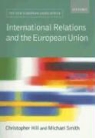 Christopher Hill, Michael Smith, Christopher Hill, Michael Smith - International Relations and the EU