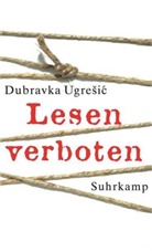 Dubravka Ugresic, Dubravka Ugrešic - Lesen verboten