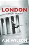 A N Wilson, A. N. Wilson - London: A Short History