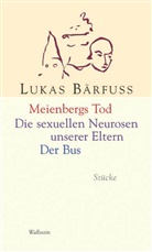 Lukas Bärfuss - Meienbergs Tod / Die sexuellen Neurosen unserer Eltern / Der Bus