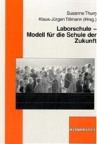 Susanne Thurn, Klaus-Jürgen Tillmann - Laborschule - Modelle für die Schule der Zukunft