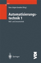 Hans-Jürge Gevatter, Hans-Jürgen Gevatter - Automatisierungstechnik, 3 Bde. - 1: Meß- und Sensortechnik