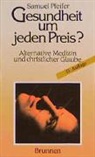 Samuel Pfeifer, Pfeifer  Samuel - Gesundheit um jeden Preis?