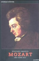 Konrad Küster - Große Komponisten und ihre Zeit: Wolfgang Amadeus Mozart und seine Zeit