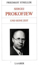 Friedbert Streller - Grosse Komponisten und ihre Zeit: Sergej Prokofjew und seine Zeit