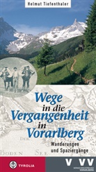 Helmut Tiefenthaler - Wege in die Vergangenheit in Vorarlberg