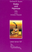 Gerhard R Susen, Gerhard R. Susen, Monika Amsler, Siegfried Gröninger - Krebs und Hypnose