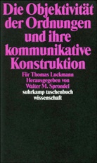 Walte M Sprondel, Walter M Sprondel, Walter M. Sprondel - Die Objektivität der Ordnungen und ihre kommunikative Konstruktion