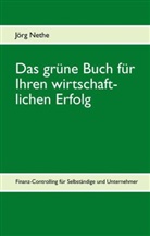 Jörg Nethe - Das grüne Buch für Ihren wirtschaftlichen Erfolg