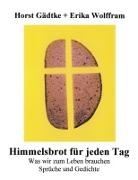 Horst Gädtke, Erik Wolffram, Erika Wolffram - Himmelsbrot für jeden Tag