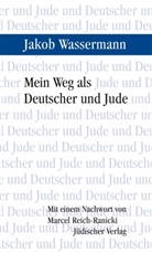 Jakob Wassermann - Mein Weg als Deutscher und Jude