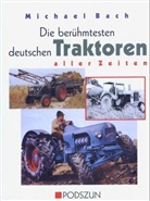 Michael Bach - Die berühmtesten deutschen Traktoren aller Zeiten