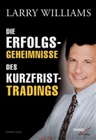 Larry Williams - Die Erfolgsgeheimnisse des Kurzfrist-Tradings