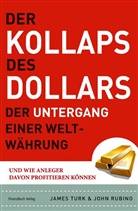 John Rubino, Jame Turk, James Turk - Der Kollaps des Dollars