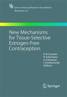 H. B. Croxatto, H.B. Croxatto, U. Fuhrmann, U Fuhrmann et al, I. Schellschmidt, Schürmann... - New Mechanisms for Tissue-Selective Estrogen-Free Contraception