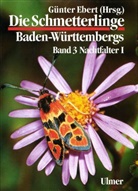 Günte Ebert, Günter Ebert, Thoma Esche, René u a Herrmann, Günter Ebert - Die Schmetterlinge Baden-Württembergs - 3: Die Schmetterlinge Baden-Württembergs Band 3 - Nachtfalter I. Tl.1