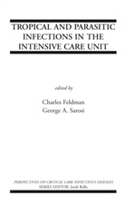 A Sarosi, A Sarosi, C. Feldman, Charle Feldman, Charles Feldman, G. A. Sarosi... - Tropical and Parasitic Infections in the Intensive Care Unit
