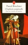 P. Bruckner, Pascal Bruckner, Pascal (1948-....) Bruckner, Bruckner-p, Pascal Bruckner - L'euphorie perpétuelle : essai sur le devoir de bonheur