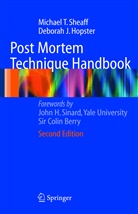 C. Sir Berry, Deborah J Hopster, Deborah J. Hopster, Michael Sheaff, Michael T Sheaff, Michael T. Sheaff... - Post Mortem Technique Handbook