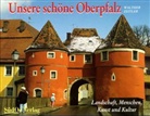 Walther Zeitler - Unsere schöne Oberpfalz