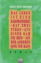 Emine S. Özdamar, Emine Sevgi Özdamar - Das Leben ist eine Karawanserei, hat zwei Türen, aus einer kam ich rein, aus der anderen ging ich raus