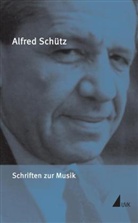 Alfred Schütz, Andrea Georg Stascheit, Richard Grathoff, Sebald, Gerd Sebald, Hans-Georg Soeffner... - Werkausgabe: Schriften zur Musik