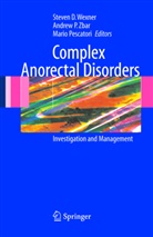Andre P Zbar, Andrew P Zbar, M. Pescatori, Mario Pescatori, Steven D Wexner, Steven D. Wexner... - Complex Anorectal Disorders
