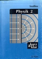 Bernhard Szallies - Physik - Bd.2: Mechanik, Kinetische Gastheorie und Thermodynamik, Elektrische und magnetische Felder . . .