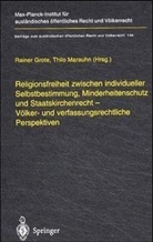 Raine Grote, Rainer Grote, Marauhn, Marauhn, Thilo Marauhn - Religionsfreiheit zwischen individueller Selbstbestimmung, Minderheitenschutz und Staatskirchenrecht - Völker- und verfassungsrechtliche Perspektiven