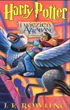 J. K. Rowling - Harry Potter, poln. Ausgabe - 3: Harry Potter i wiezien Azkabanu. Harry Potter und der Gefangene von Askaban, poln. Ausgabe