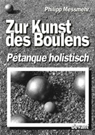 Philipp Messmehr, Hamburg Helmut Brutscher - Die Kunst des Boulens - Pétanque holistisch